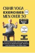 Chair Yoga Exercises for Men Over 50 af Vanessa H Gourdine