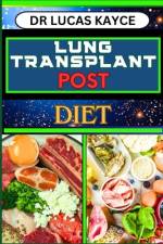 Lung Transplant Post Diet af Lucas Kayce