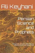 Persian Science and Prophets af Ali Keyhani