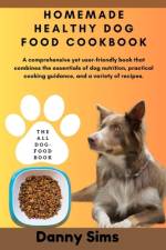 Homemade healthy dog food cookbook af Danny Sims