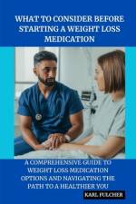 What to Consider Before Starting a Weight Loss Medication af Karl Fulcher