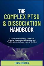 The Complex PTSD and Dissociation Handbook af Linda Horton