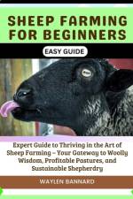 Sheep Farming for Beginners Easy Guide af Waylen Bannard