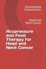Acupressure and Food Therapy for Head and Neck Cancer af Easwarabala Subramanian