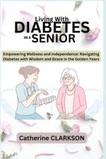 LIVING WITH DIABETES as a SENIOR af Catherine Clarkson