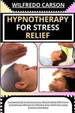 Hypnotherapy for Stress Relief af Wilfredo Carson