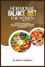 Hormonal Balance Diet for Women af Wendy Fuhrman S