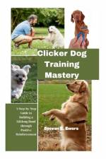 Clicker Dog Training Mastery af Steven C Ewers