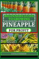Beginners Guide to Pineapple for Profit af Lucille Sarron