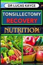 Tonsillectomy Recovery Nutrition af Lucas Kayce