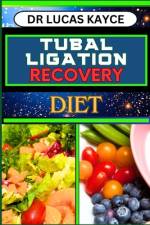 Tubal Ligation Recovery Diet af Lucas Kayce