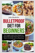 Bulletproof Diet for Beginners af John Hendricks
