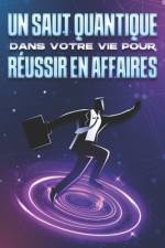 Un saut quantique dans votre vie pour réussir en affaires af Sherry Lee