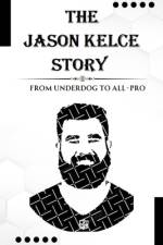 The Jason Kelce Story af Joakim Barker