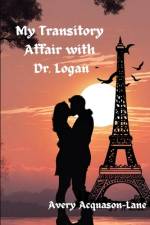 My Transitory Affair with Dr. Logan af Avery Acquason - Lane