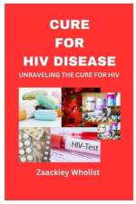 Cure for HIV Disease af Zaackiey Wholist