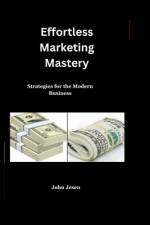 Effortless Marketing Mastery af John Jesen