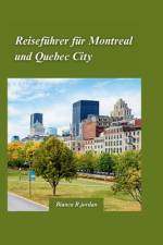 Montreal & Quebec City Reiseführer 2024 af Bianca R Jordan