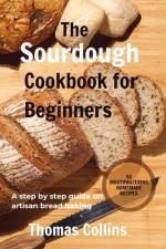 The Sourdough Cookbook for Beginners af Thomas Collins