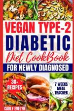 Vegan Type 2 Diabetic Diet Cookbook for Newly Diagnosed af Carly Evelyn