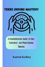 Teens Driving Mastery af Karen Kelsey