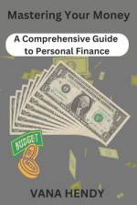 Mastering Your Money af Vana Hendy