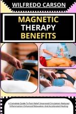 Magnetic Therapy Benefits af Wilfredo Carson