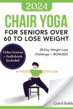 Chair Yoga for Seniors Over 60 to Lose Weight af Carol Bolden
