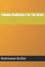 Sudoku Challenges For The Brave af Brainteaser Builder