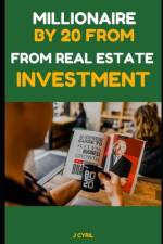 Millionaire by 20 from Real Estate Investment af J Cyril