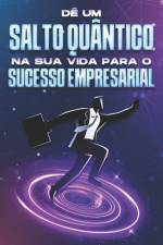 Dê um salto quântico na sua vida para o sucesso empresarial af Sherry Lee