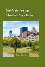 Guide de Voyage Montréal Et Québec 2024 af Bianca R Jordan