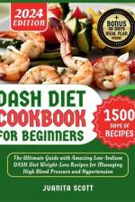 Dash Diet Cookbook for Beginners 2024 af Juanita Scott