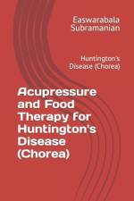 Acupressure and Food Therapy for Huntington's Disease (Chorea) af Easwarabala Subramanian