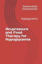 Acupressure and Food Therapy for Hypoglycemia af Easwarabala Subramanian