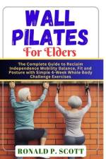 Wall Pilates for Elders af Ronald P Scott
