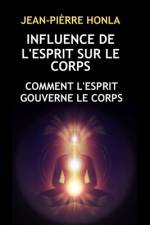 Influence de l'Esprit Sur Le Corps af Jean-PiÃ¨rre Honla
