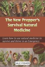 The New Prepper's Survival Natural Medicine af Dale Fisher