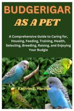 Budgerigar as a Pet af Kathrin Z Hardee