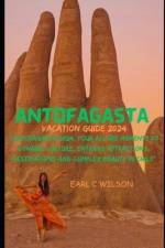 Antofagasta Vacation Guide 2024 af Earl C Wilson