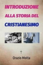 Introduzione Alla Storia del Cristianesimo af Orazio Motta