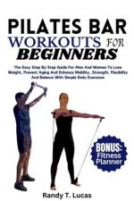 Pilates Bar Workouts for Beginners af Randy T Lucas