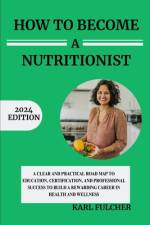 How To Become A Nutritionist af Karl Fulcher