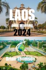 Guide de Voyage Au Laos 2024 af Brian thomson