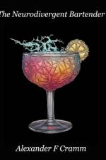 The Neurodivergent Bartender af Alexander F Cramm