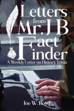 Letters from Mr. J B Fact Finder af Joe W Boyd