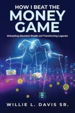HOW I BEAT THE MONEY GAME af Willie L. Davis