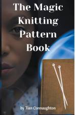The Magic Knitting Pattern Book af Tian Connaughton