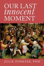Our Last Innocent Moment af Julie Ponesse