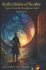 Reflections of Reality - Tales From The Wondrous Attic Book Two af Stephen St Clair